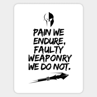 Pain we endure, faulty weaponry we do not. Magnet